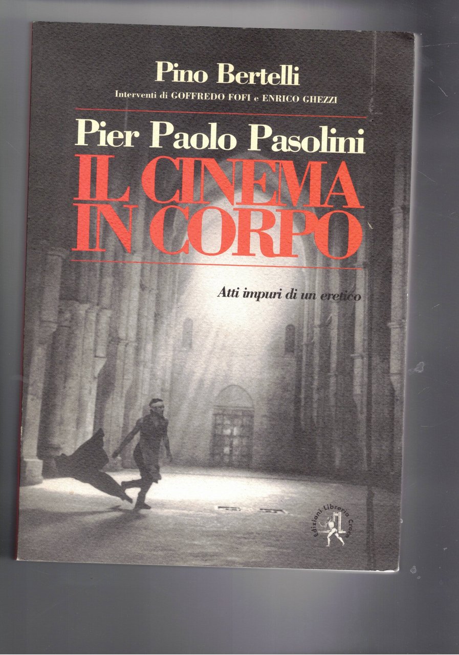 Pier Paolo Pasolini il cinema in corpo. Interventi di Goffredo …
