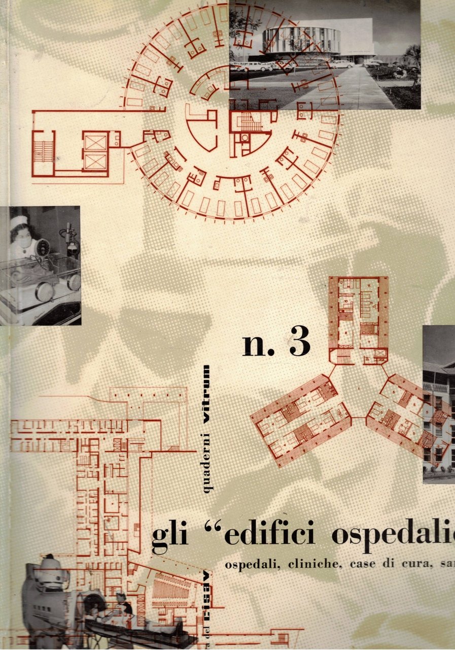 Quaderni di Vitrum, disponiamo de n° 3 "Gli edifici ospedalieri: …