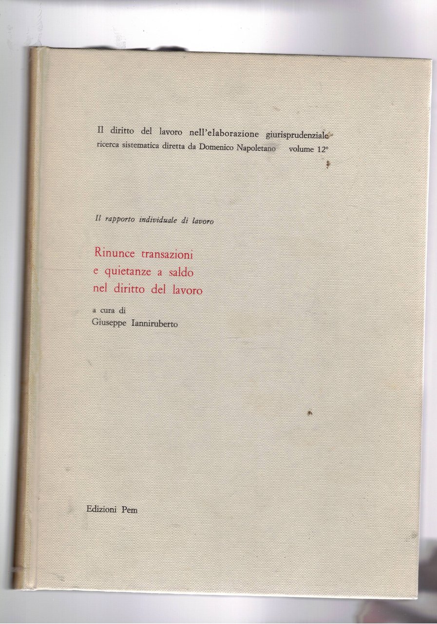 Rinunce transazioni e quietanze a saldo nel diritto del lavoro. …