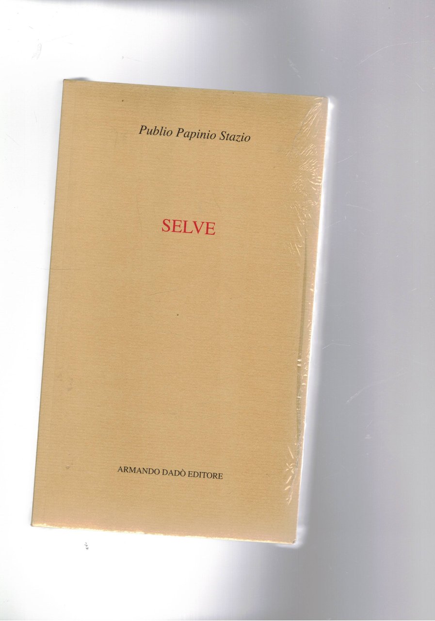 Selve. Raccolta di poesie in lingua latina scritte in esametri, …