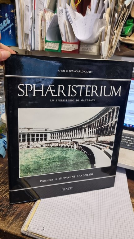 Sphaeristerium lo Sferisterio di Macerata. Prefazione di Giovanni Spadolini.