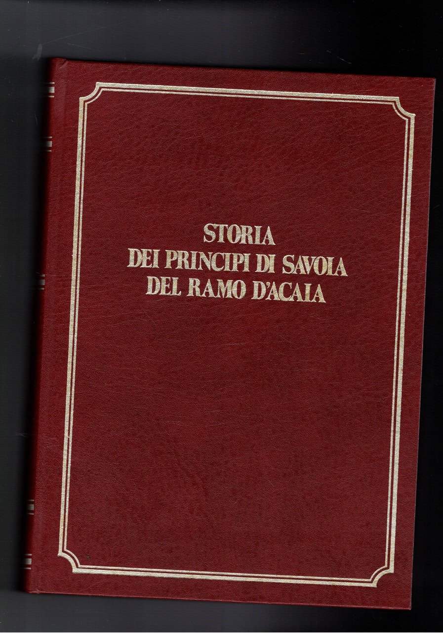 Storia dei principi di Savoia del ramo d'acaia signori del …