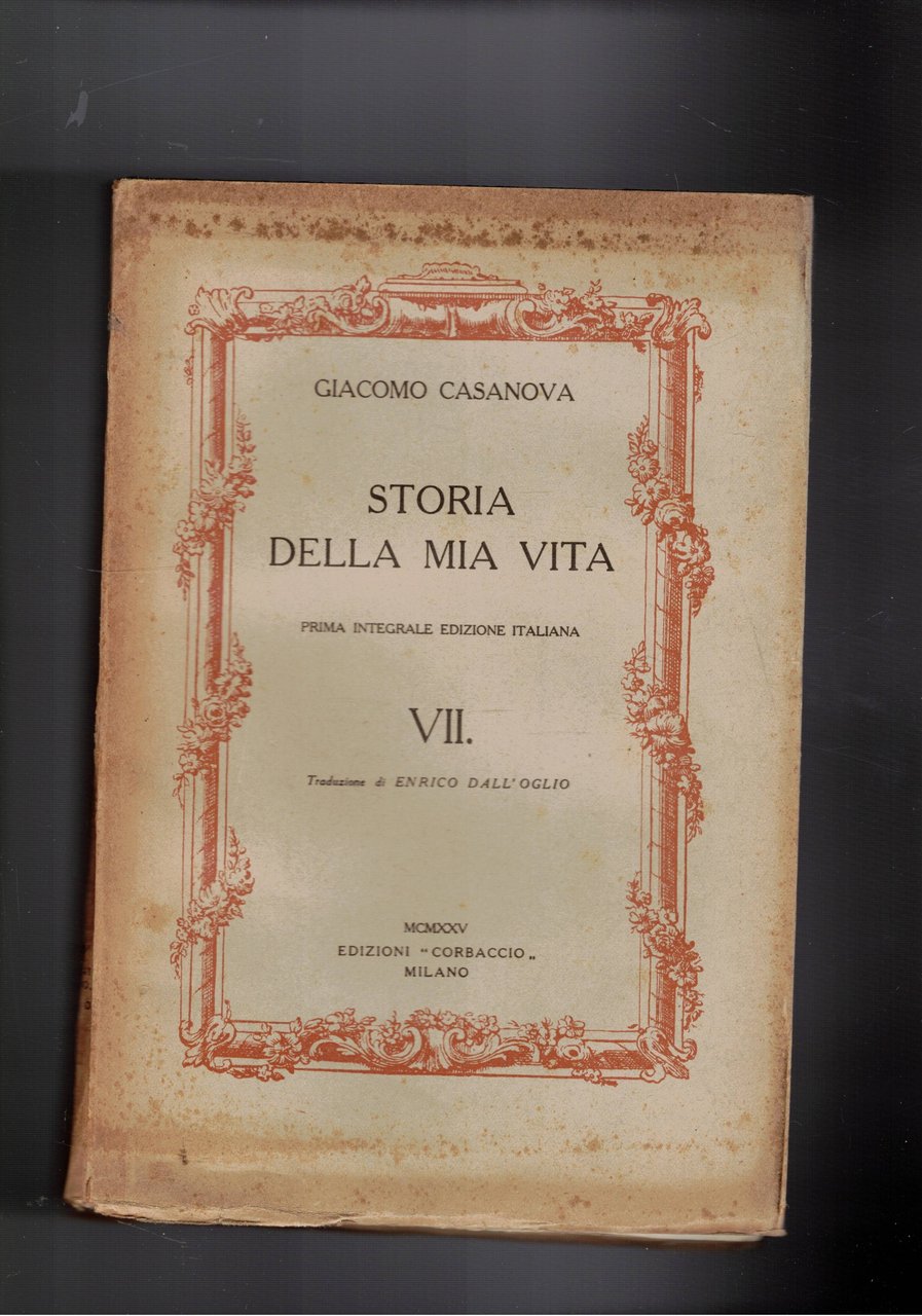 Storia della mia vita. Prima edizione italiana vol. VII.