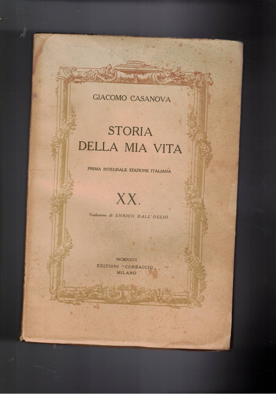 Storia della mia vita. Prima edizione italiana vol. XX e …