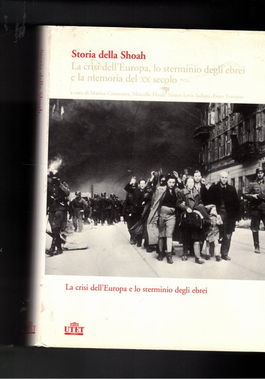 Storia della Shoah. Vol. I° la crisi dell'Europa e lo sterminio degli ebrei. Vol. II° La memoria del XX Secolo.