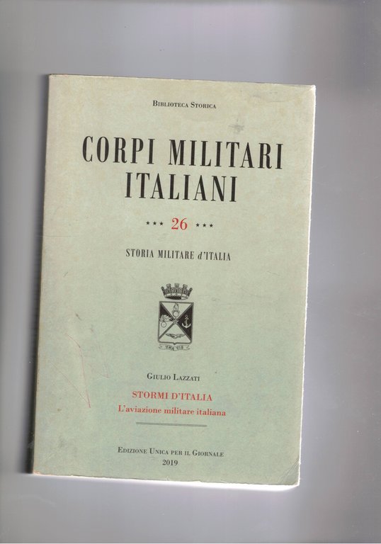 Stormi d'Italia. L'aviazione militare italiana. vol. 26° dei corpi militari italiani.