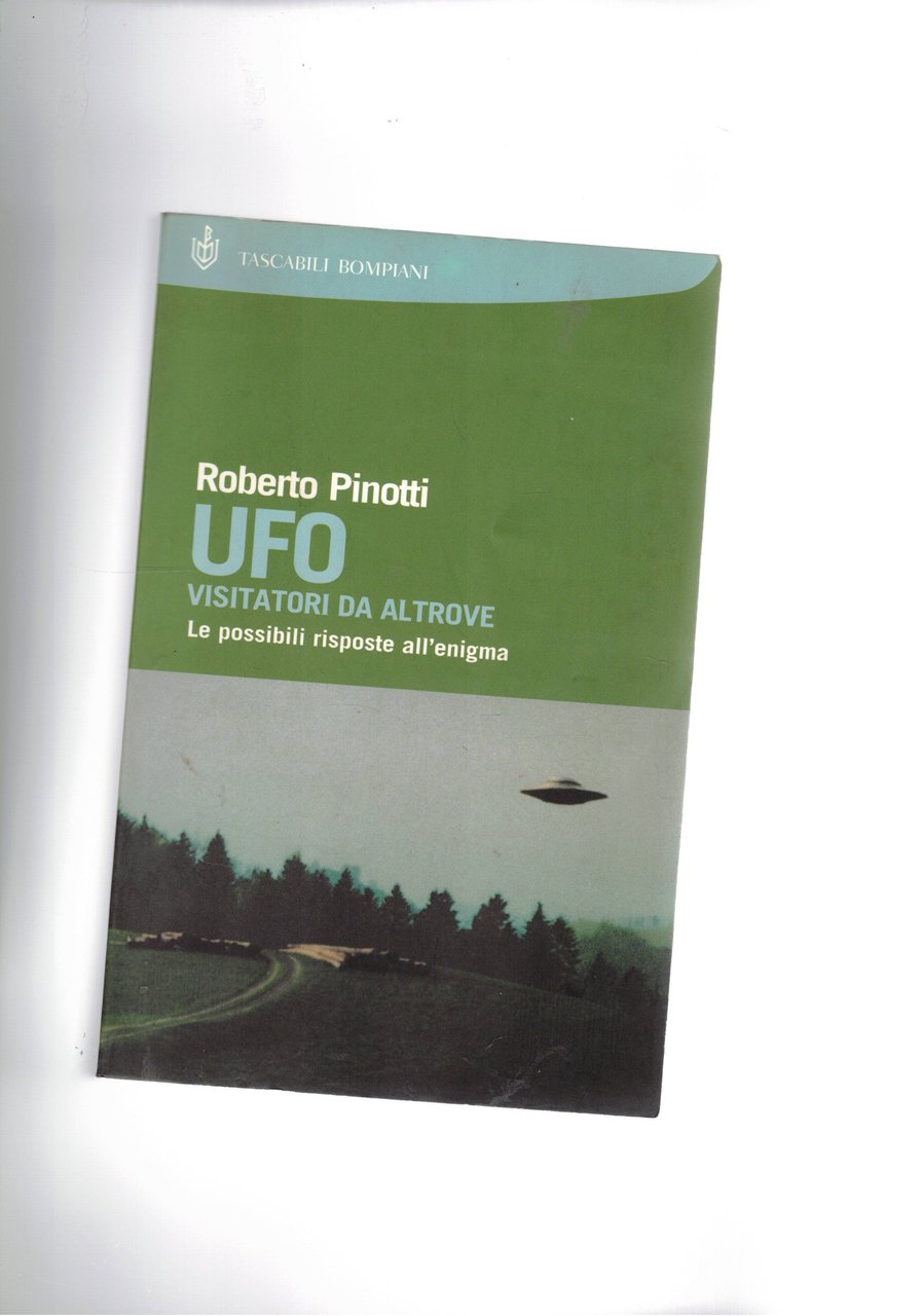 Ufo visitatori da altrove. Le possibili risposte all'enigma.