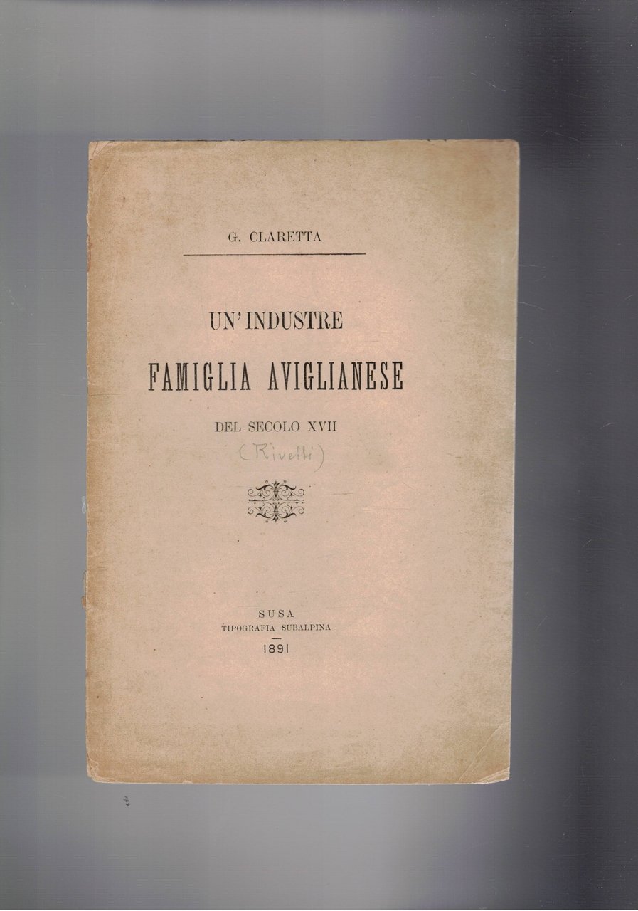 Un'industre famiglia aviglianese del secolo XVII (Rivetti). Estratto.