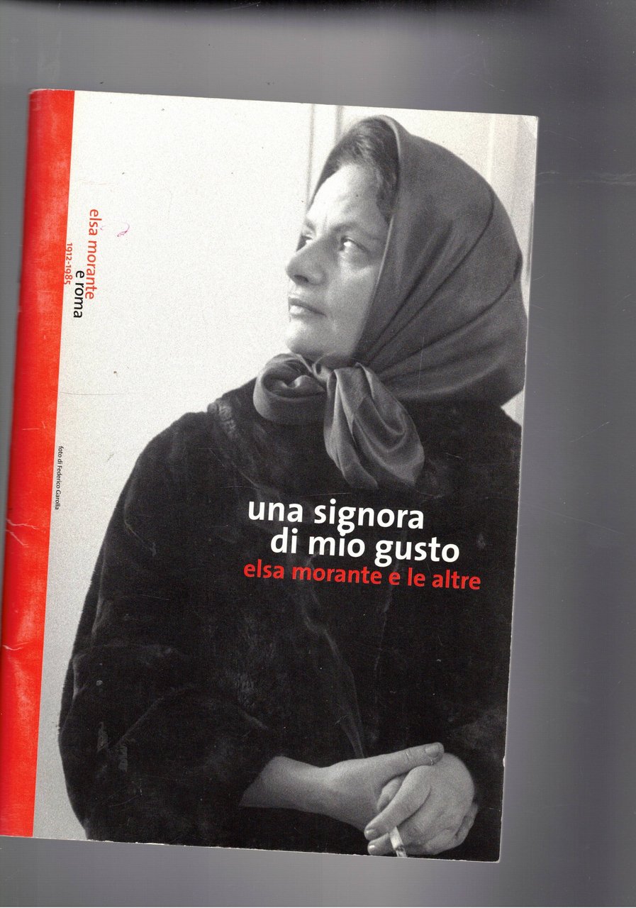 Una signora del mio gusto Elsa Morante e le altre.