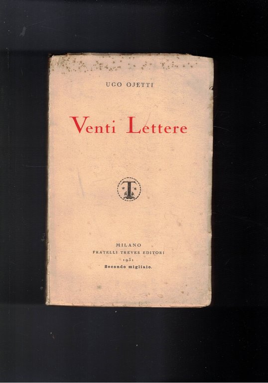 Venti Lettere; a: Mussolini, Toscanini, Enrico Rosa, A. Tosi, Papini, …