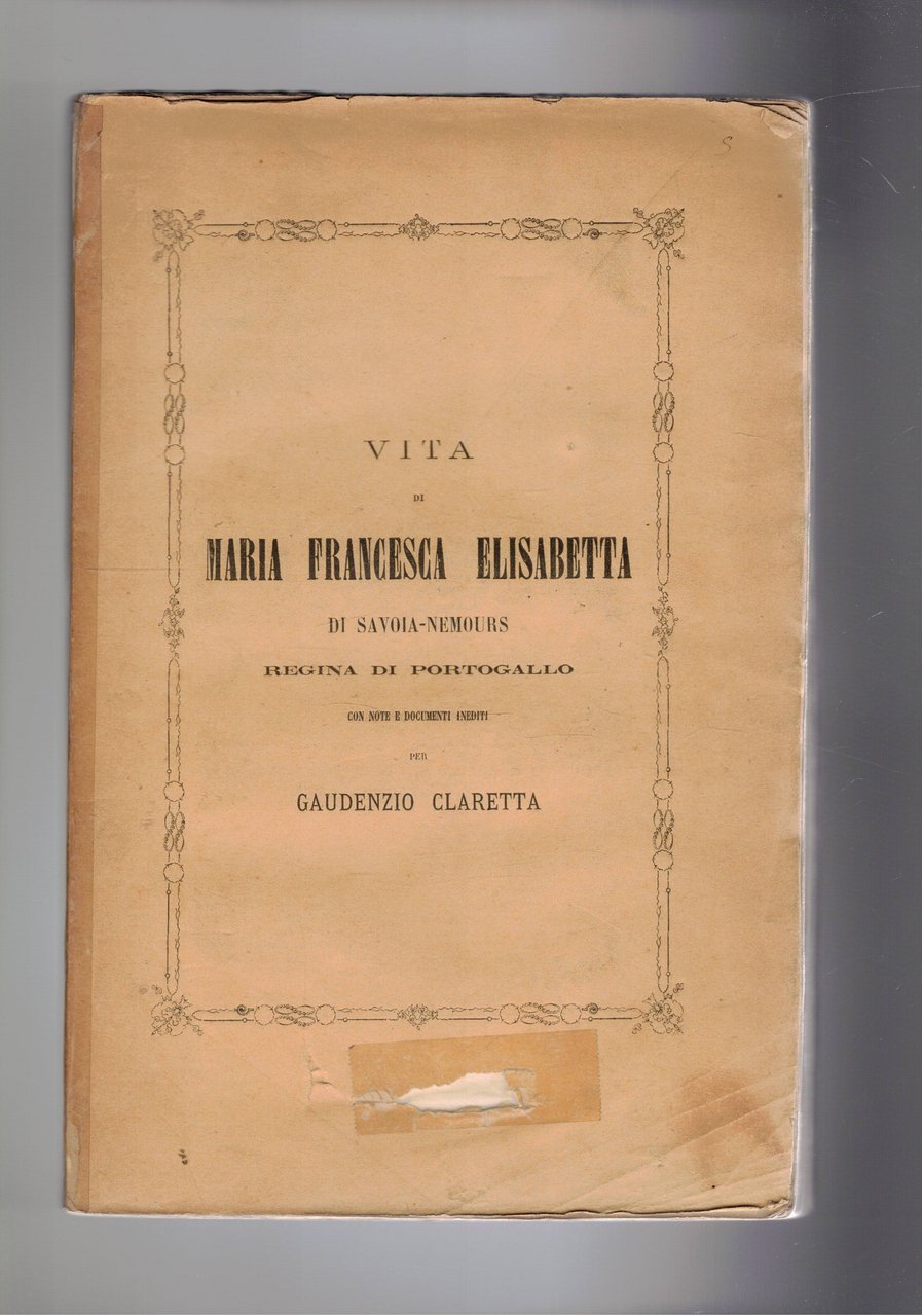 Vita di Maria Francesca Elisabetta di Savoia-Nemours Regina di Portogallo, …