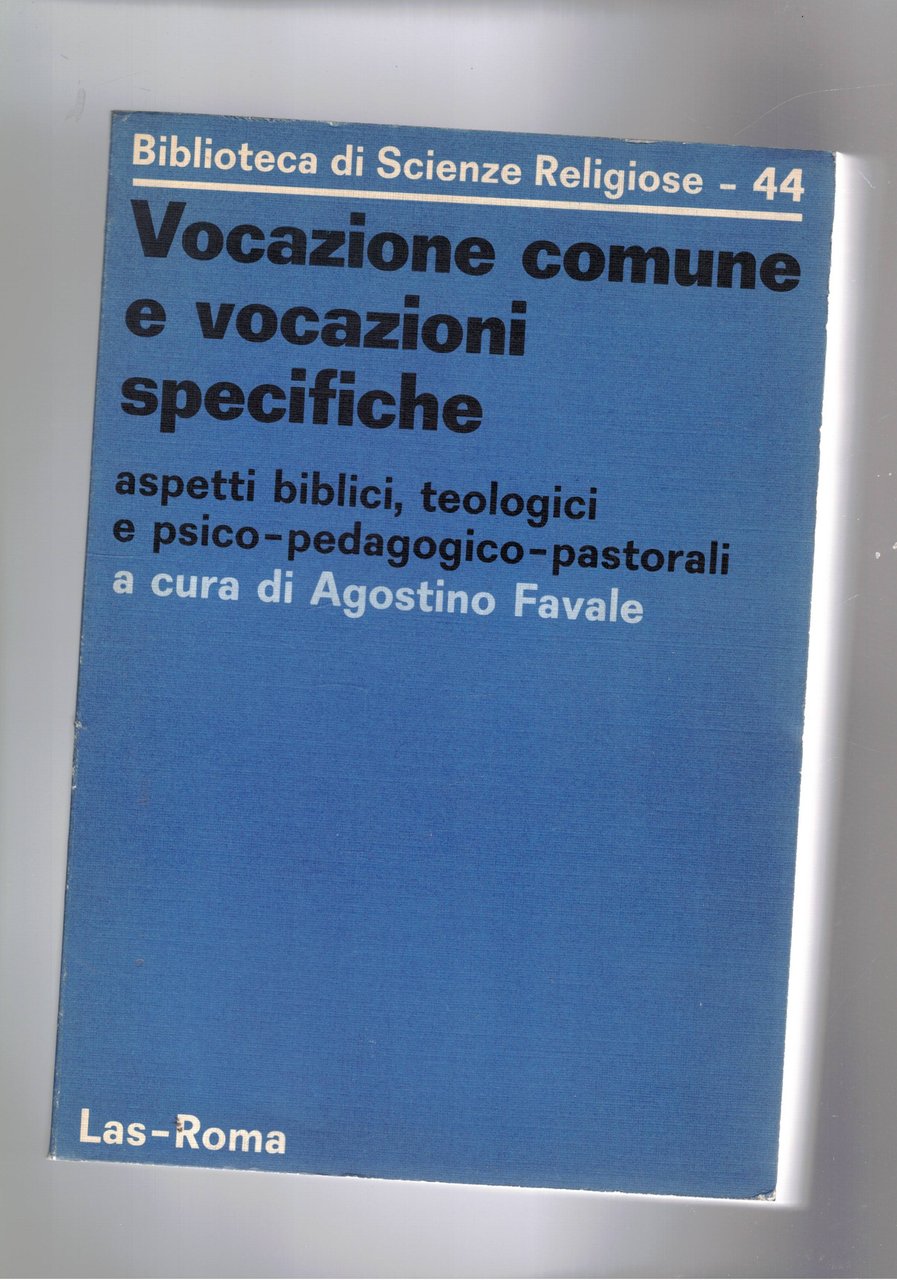 Vocazione comune e vocazioni speciali. ASpetti biblici, teologici e psico-pedagogico-pastorali.