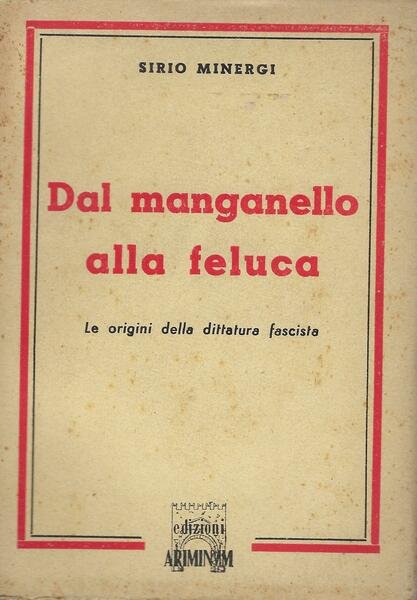 Dal manganello alla feluca : le origini della dittatura fascista