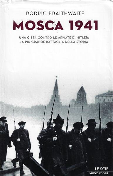 Mosca 1941. Una cittÃ contro le armate di Hitler: la …