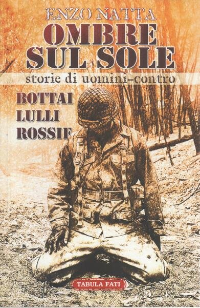Ombre sul sole : storie di uomini-contro,Giuseppe Bottai, Folco Lulli …