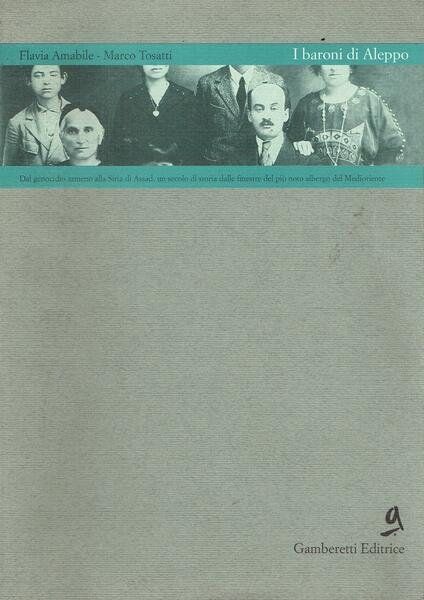 I baroni di Aleppo : dal genocidio armeno alla Siria …