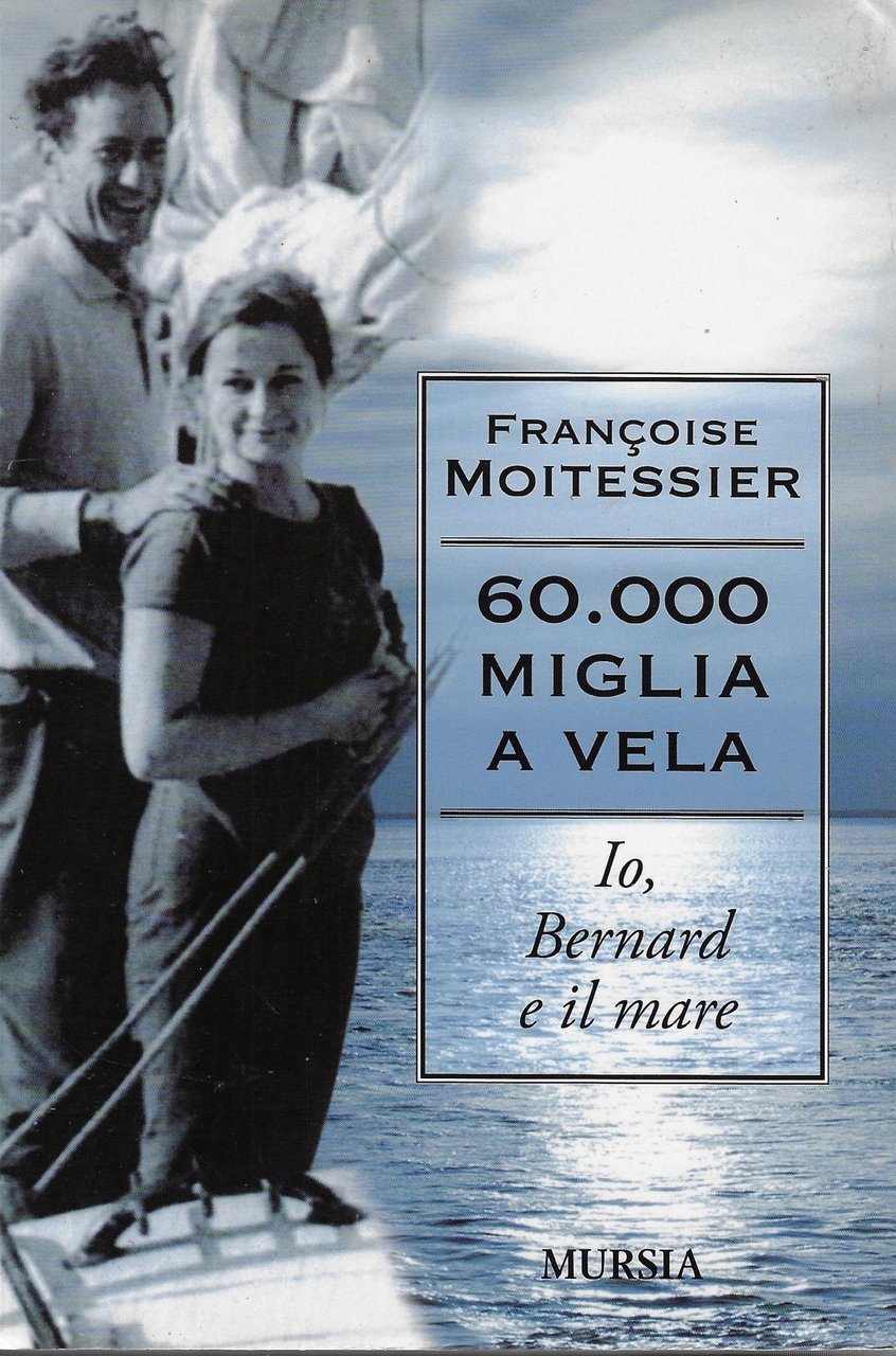 60.000 miglia a vela: Io, Bernard e il mare