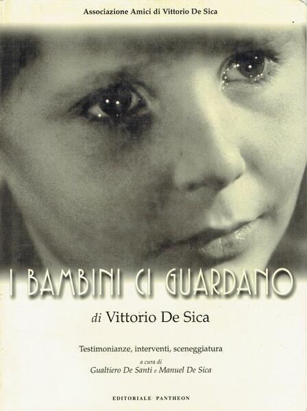 I bambini ci guardano di Vittorio De Sica : testimonianze, …