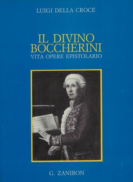 Il divino Boccherini : vita, opere, epistolario