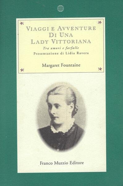 Viaggi e avventure di una lady vittoriana : tra amori …