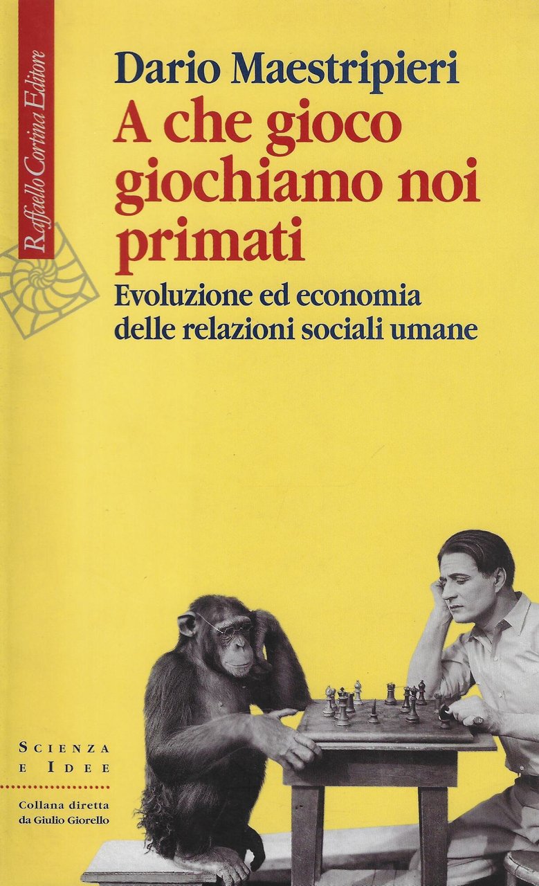 A che gioco giochiamo noi primati. Evoluzione ed economia delle …
