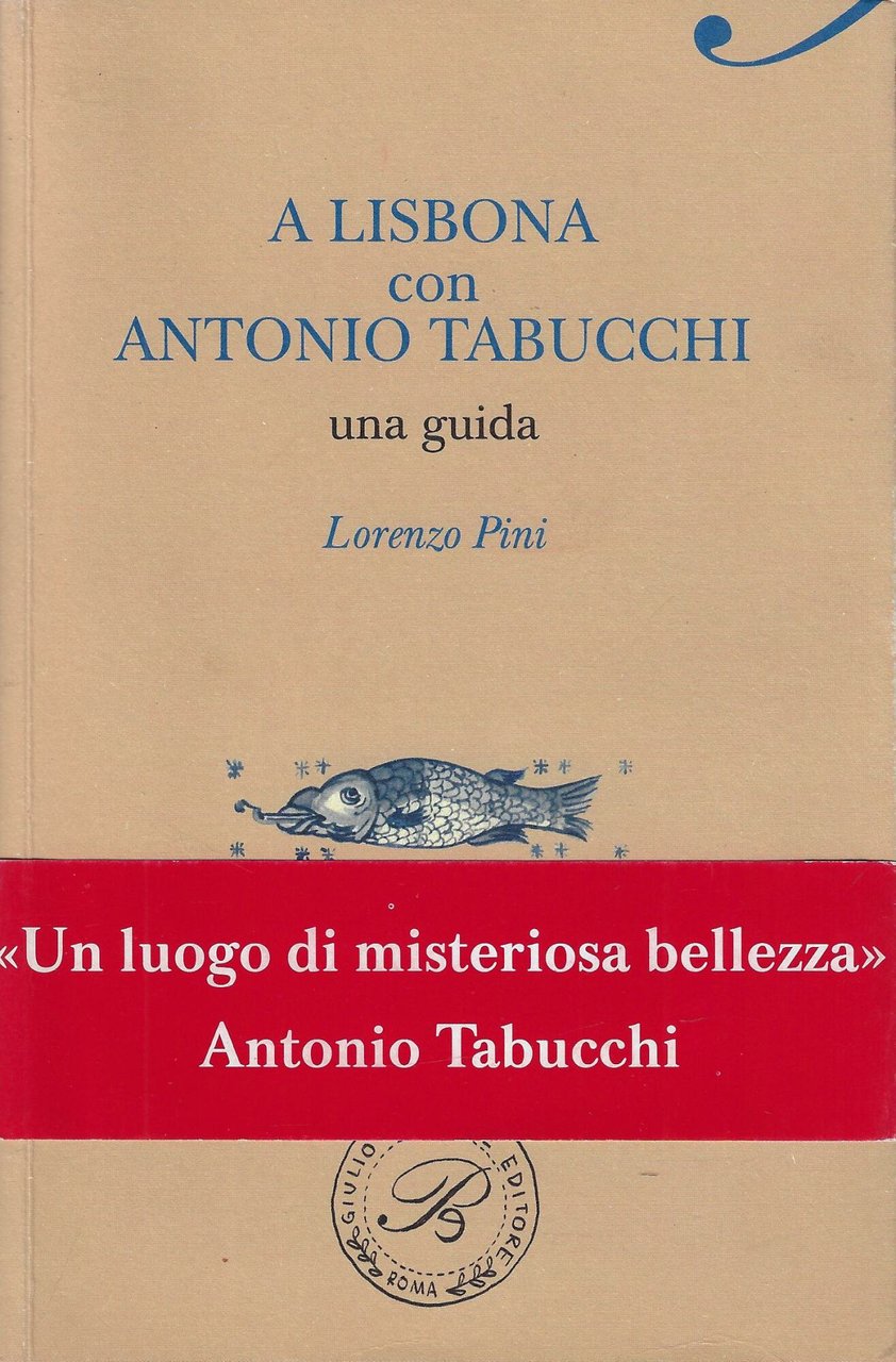 A Lisbona con Antonio Tabucchi. Una guida