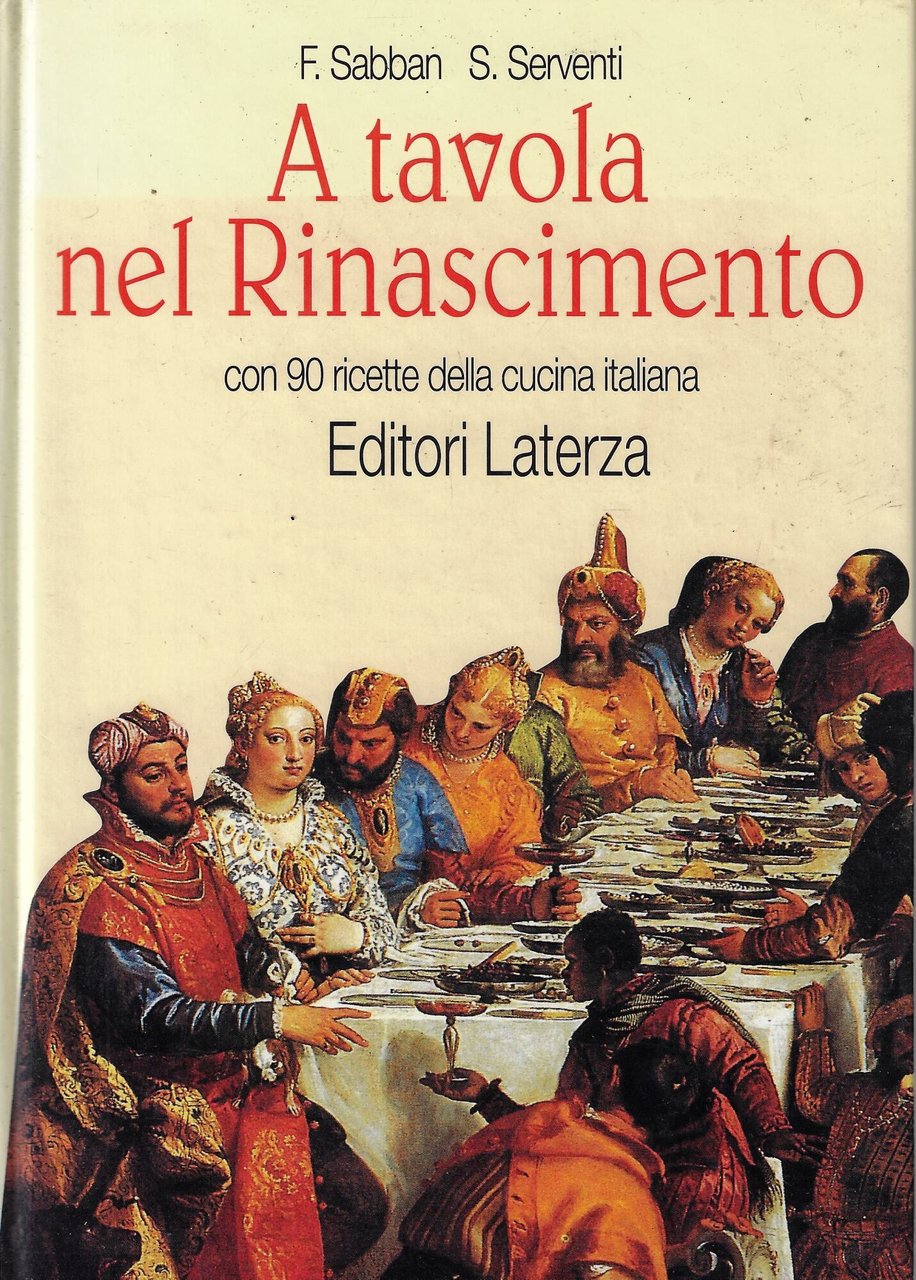 A tavola nel Rinascimento. Con 90 ricette della cucina italiana