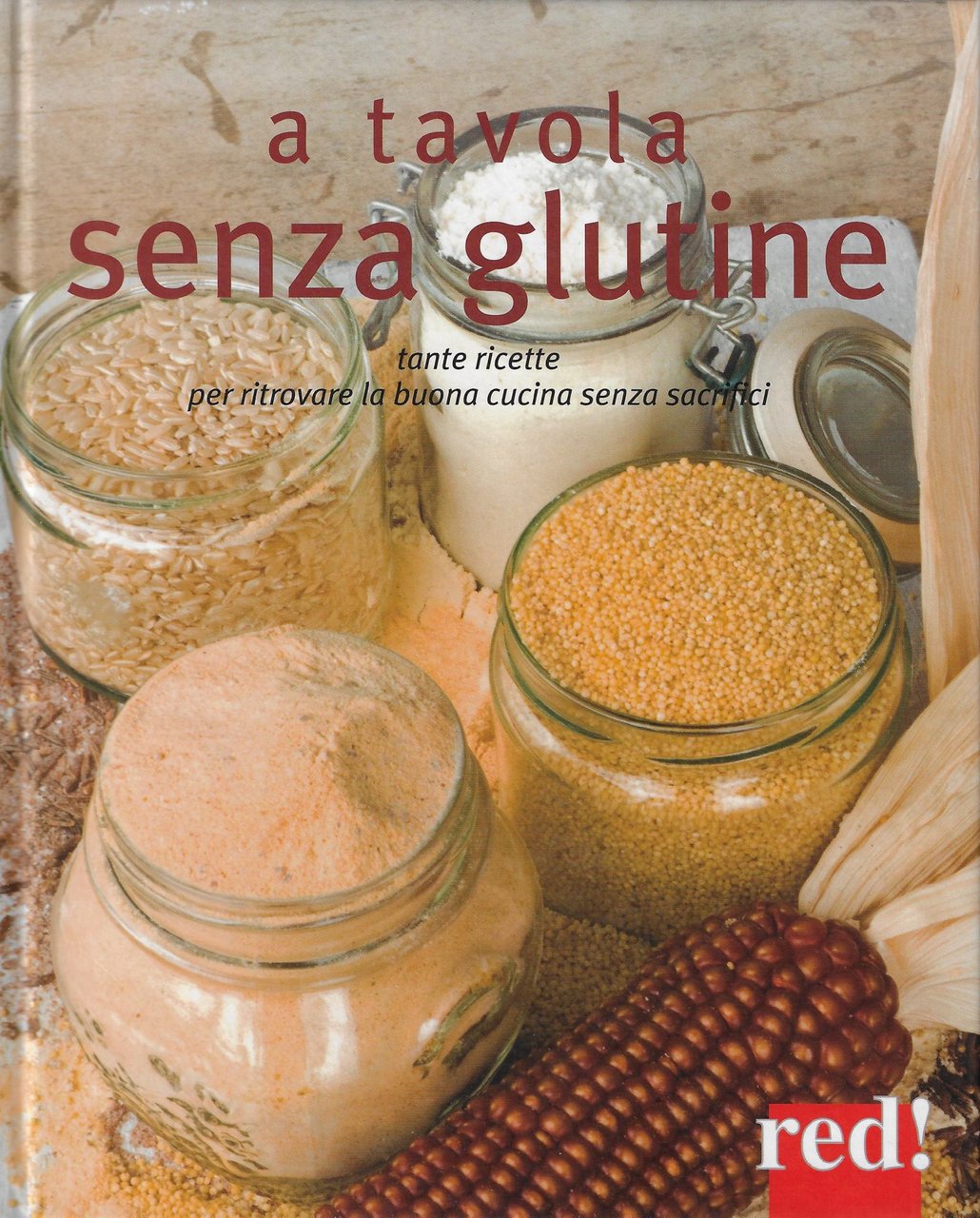 A tavola senza glutine : tante ricette per ritrovare la …