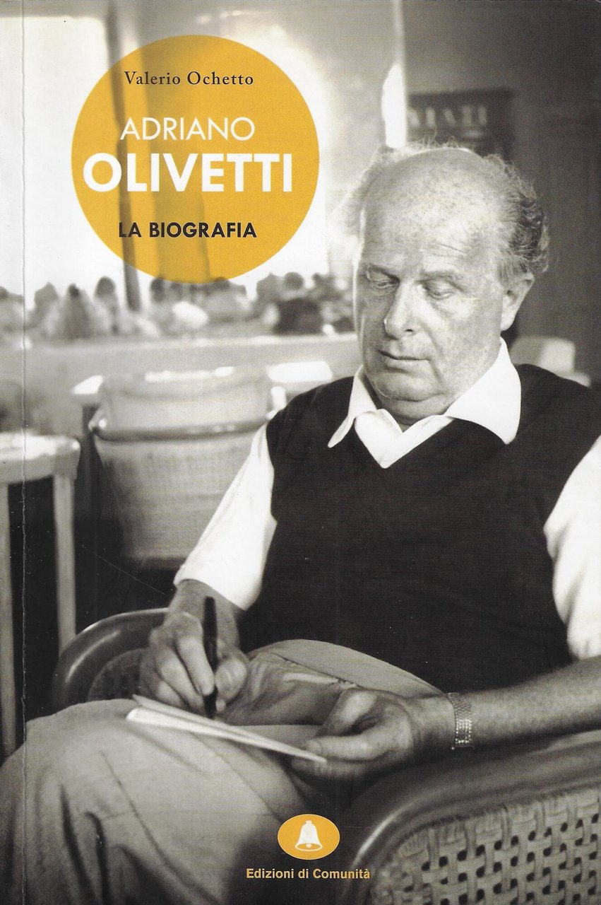 Adriano Olivetti. La biografia