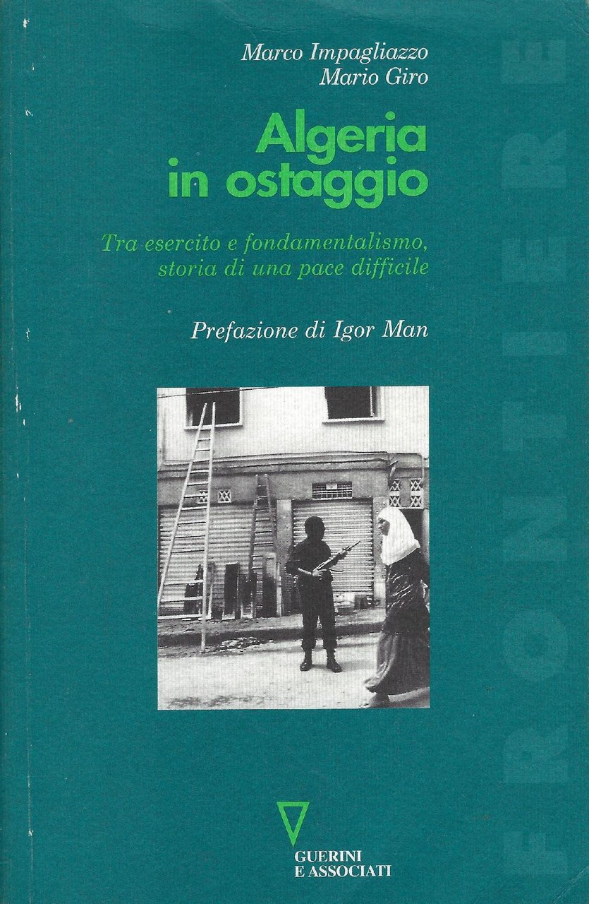 Algeria in ostaggio : tra esercito e fondamentalismo, storia di …