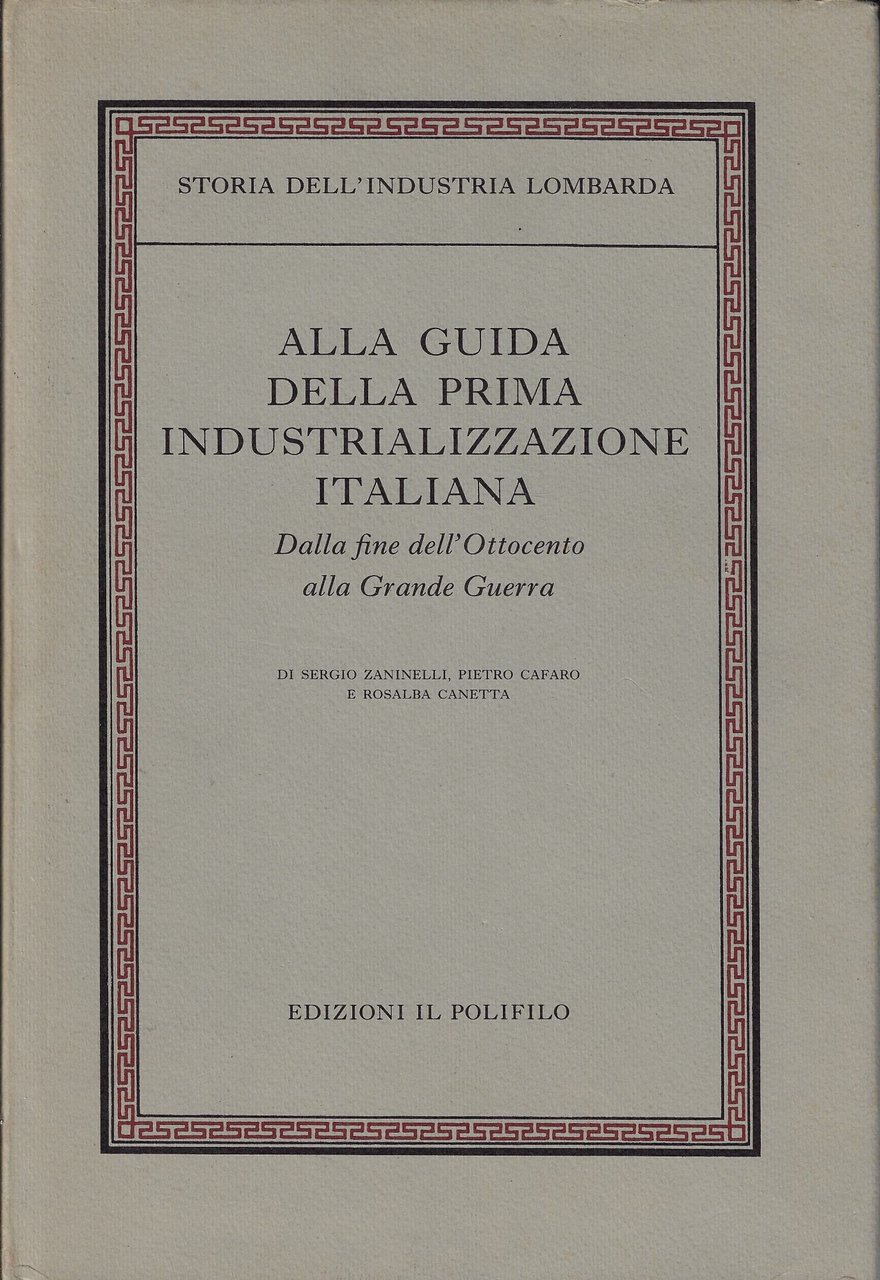 Alla guida della prima industrializzazione italiana : dalla fine dell'Ottocento …