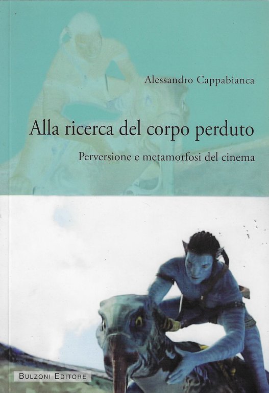 Alla ricerca del corpo perduto. Perversioni e metamorfosi del cinema
