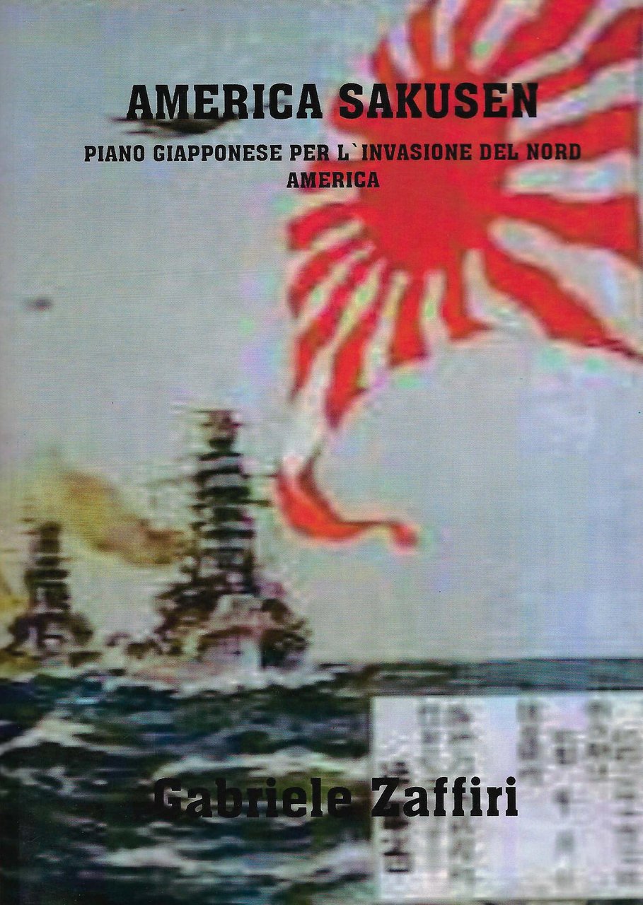 Amerika sakusen : piano giapponese per l'invasione del Nord America