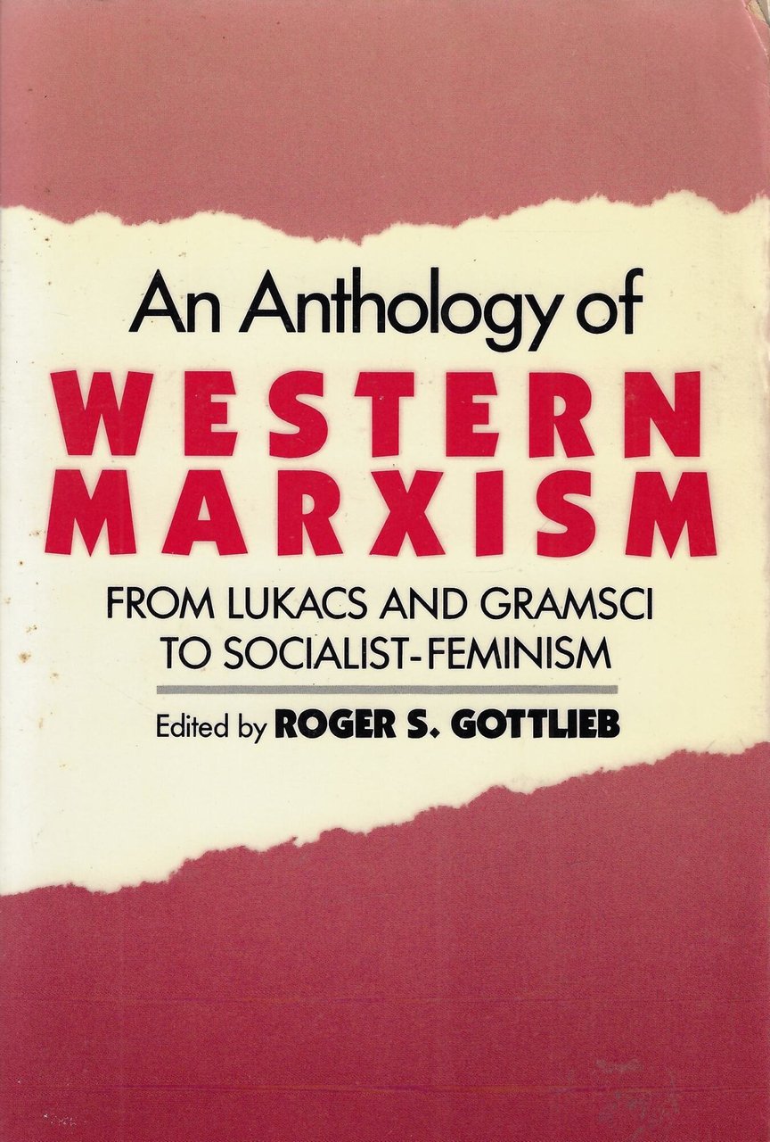 An Anthology of Western Marxism: From Lukacs and Gramsci to …