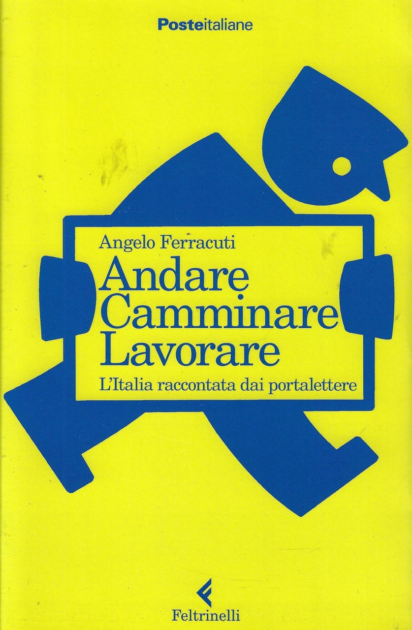 Andare Camminare Lavorare. L'Italia raccontata dai portalettere