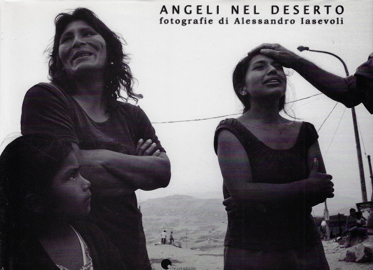 Angeli nel deserto : fotografie di Alessandro Iasevoli