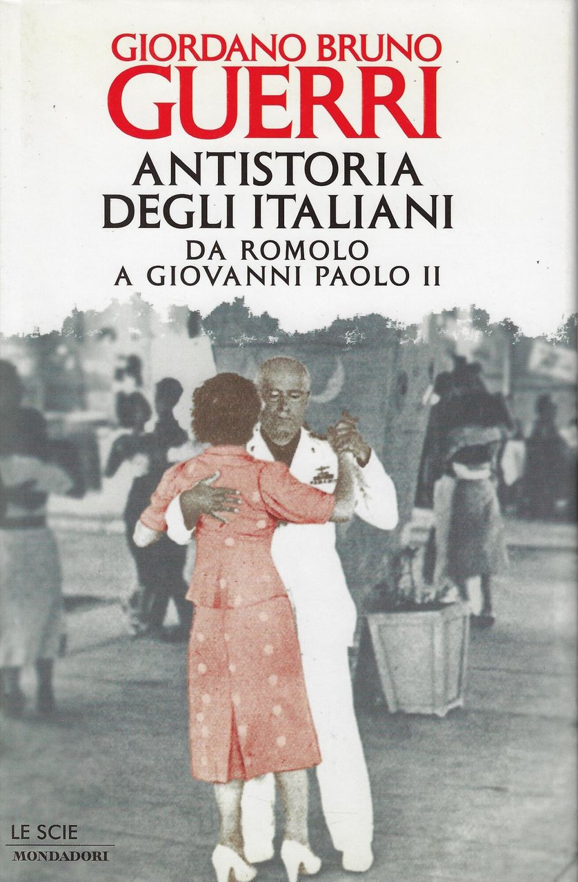 Antistoria degli italiani. Da Romolo a Giovanni Paolo II