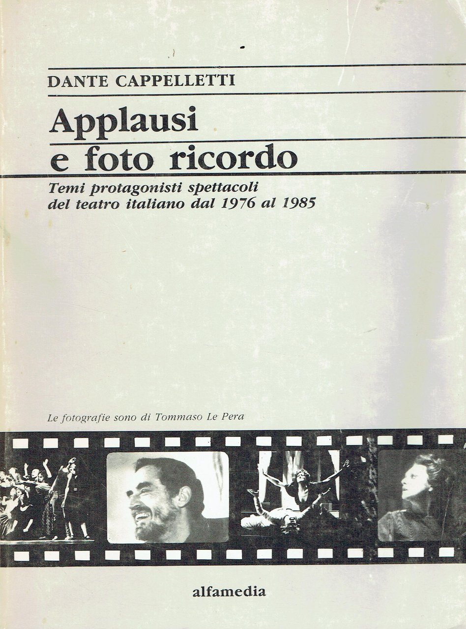 Applausi e foto ricordo : temi, protagonisti, spettacoli del teatro …