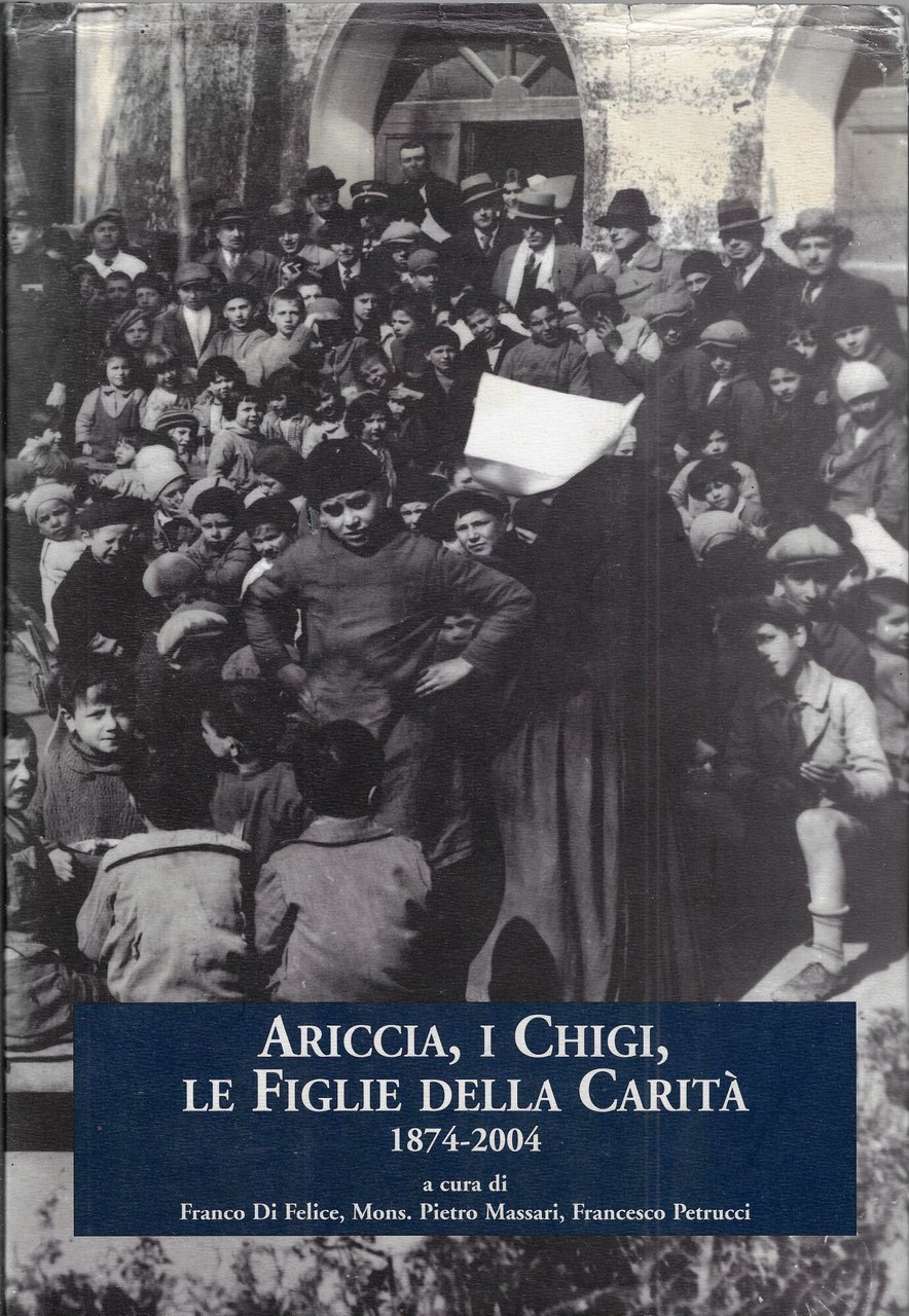 Ariccia, i Chigi e le Figlie della Carità : 1874-2004