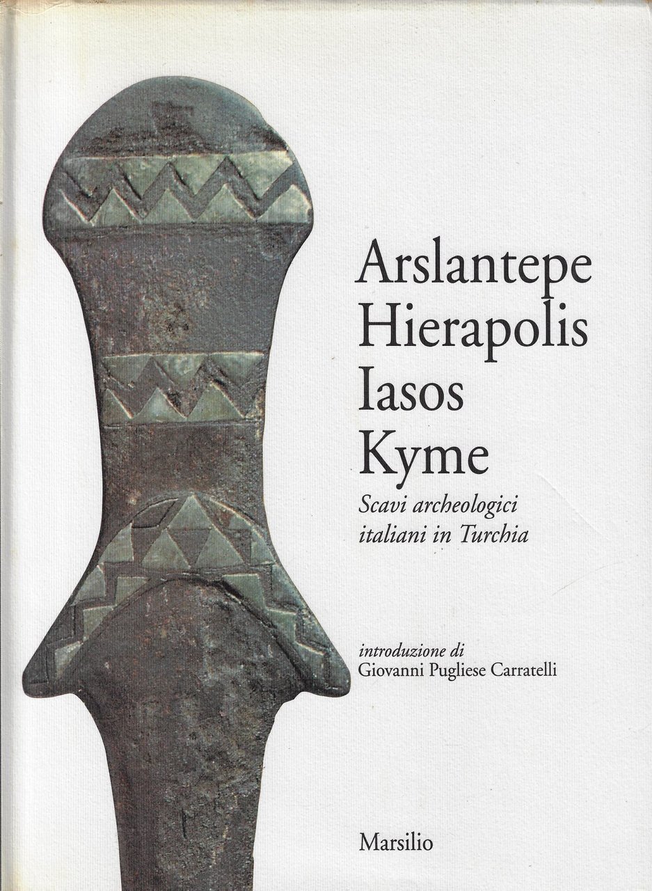 Arslantepe, Hierapolis, Iasos, Kyme. Scavi archeologici italiani in Turchia