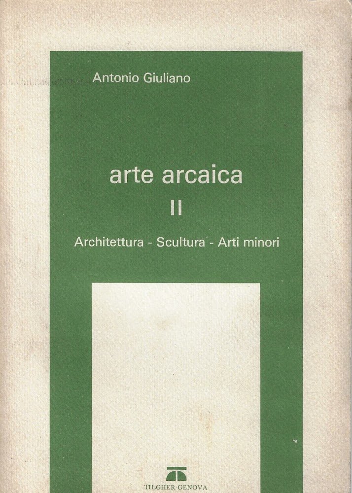 Arte arcaica v. 2: Architettura, scultura, arti minori