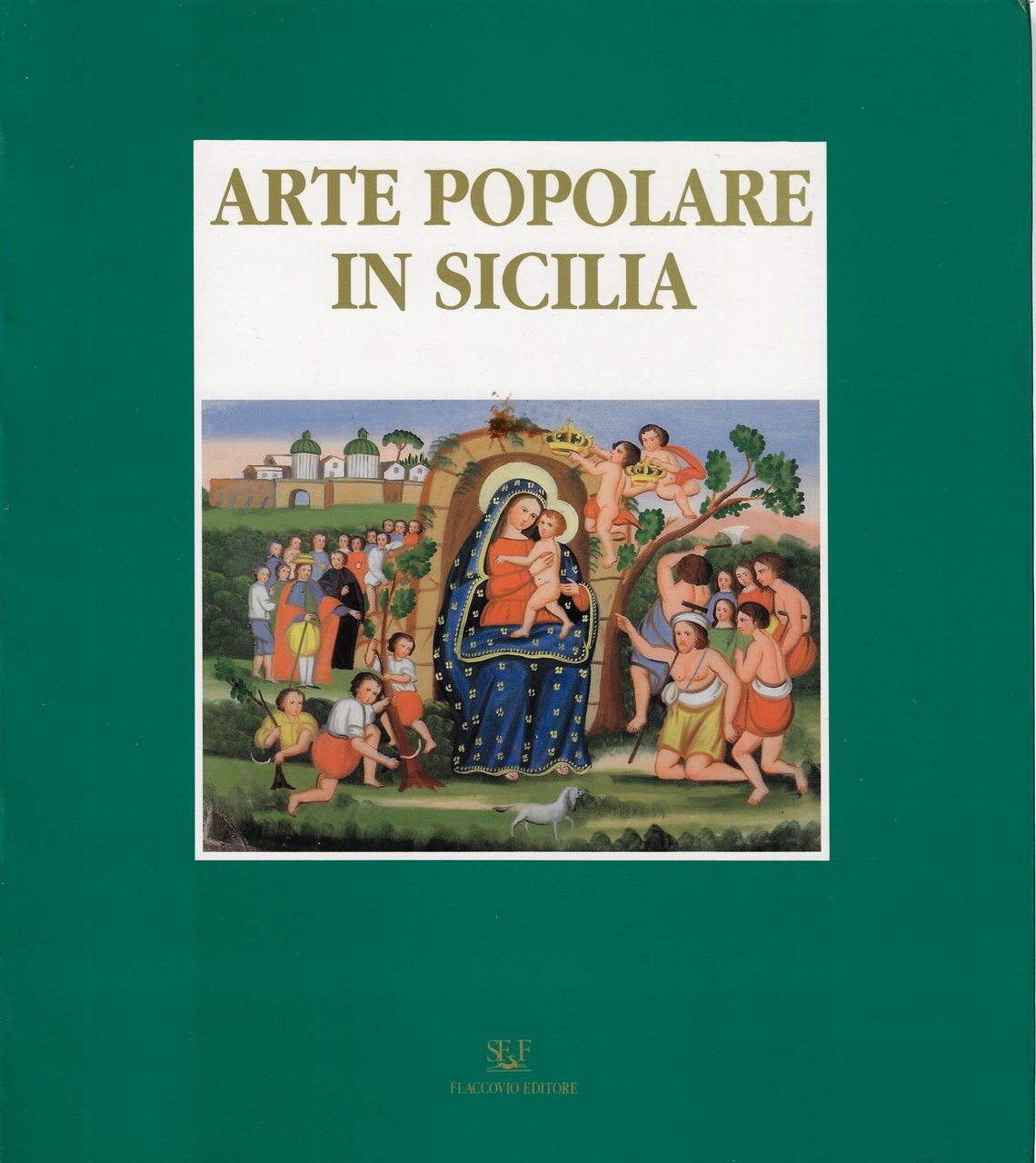 Arte popolare in Sicilia : le tecniche, i temi, i …