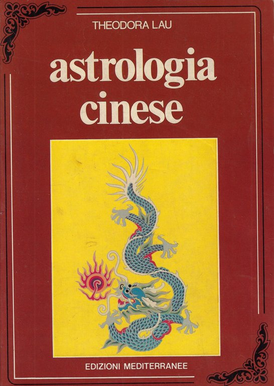 Astrologia cinese : i segreti dell'oroscopo cinese
