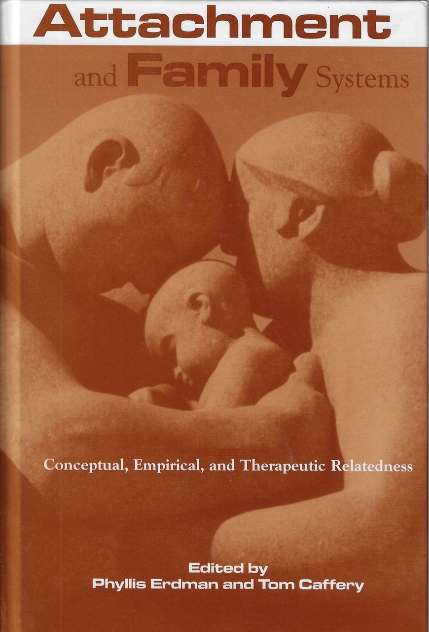 Attachment and Family Systems: Conceptual, Empirical and Therapeutic Relatedness