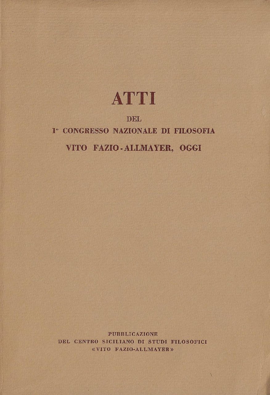 Atti del 1. Congresso nazionale di filosofia Vito Fazio-Allmayer oggi …