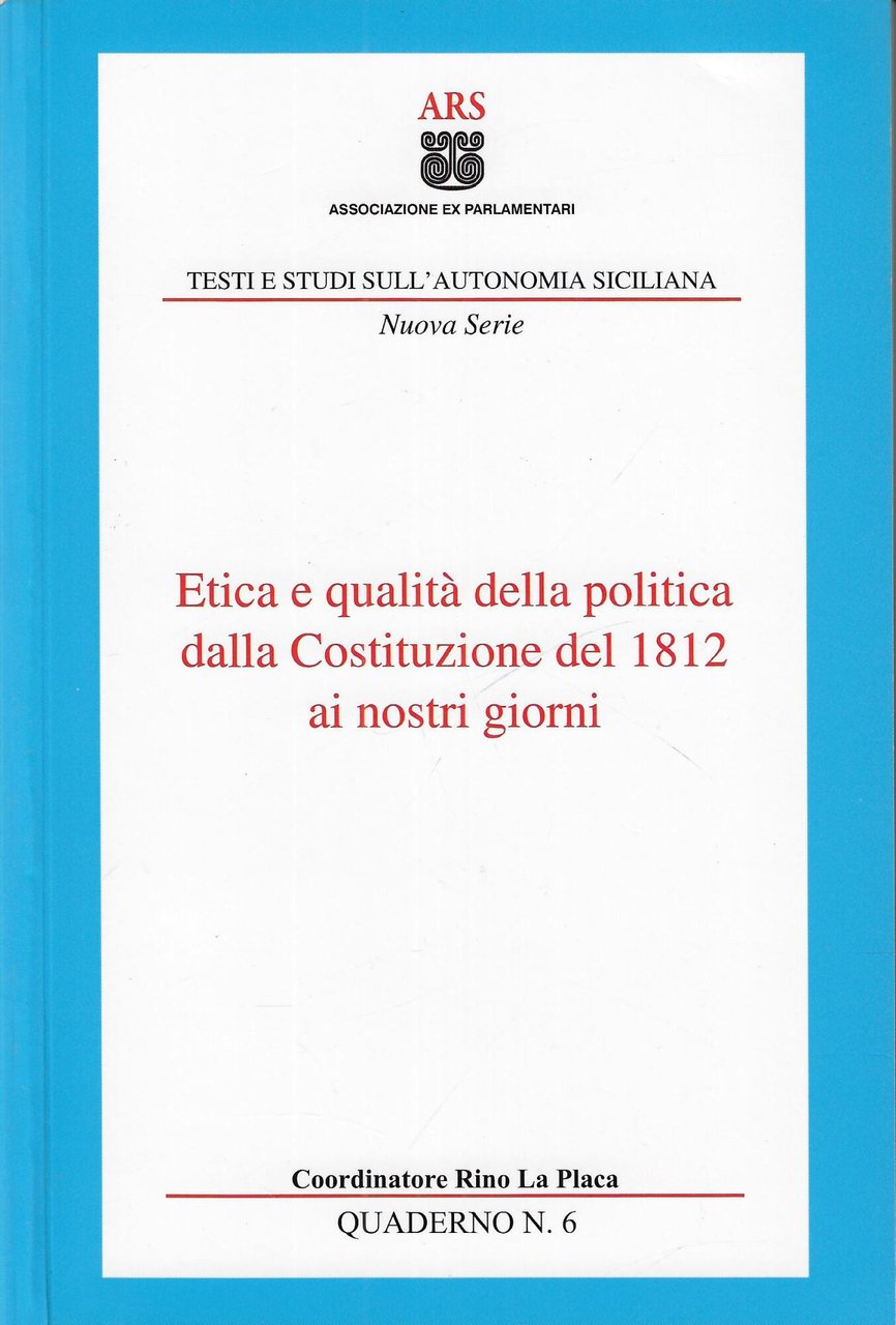 Atti del Convegno Etica e qualità della politica dalla Costituzione …
