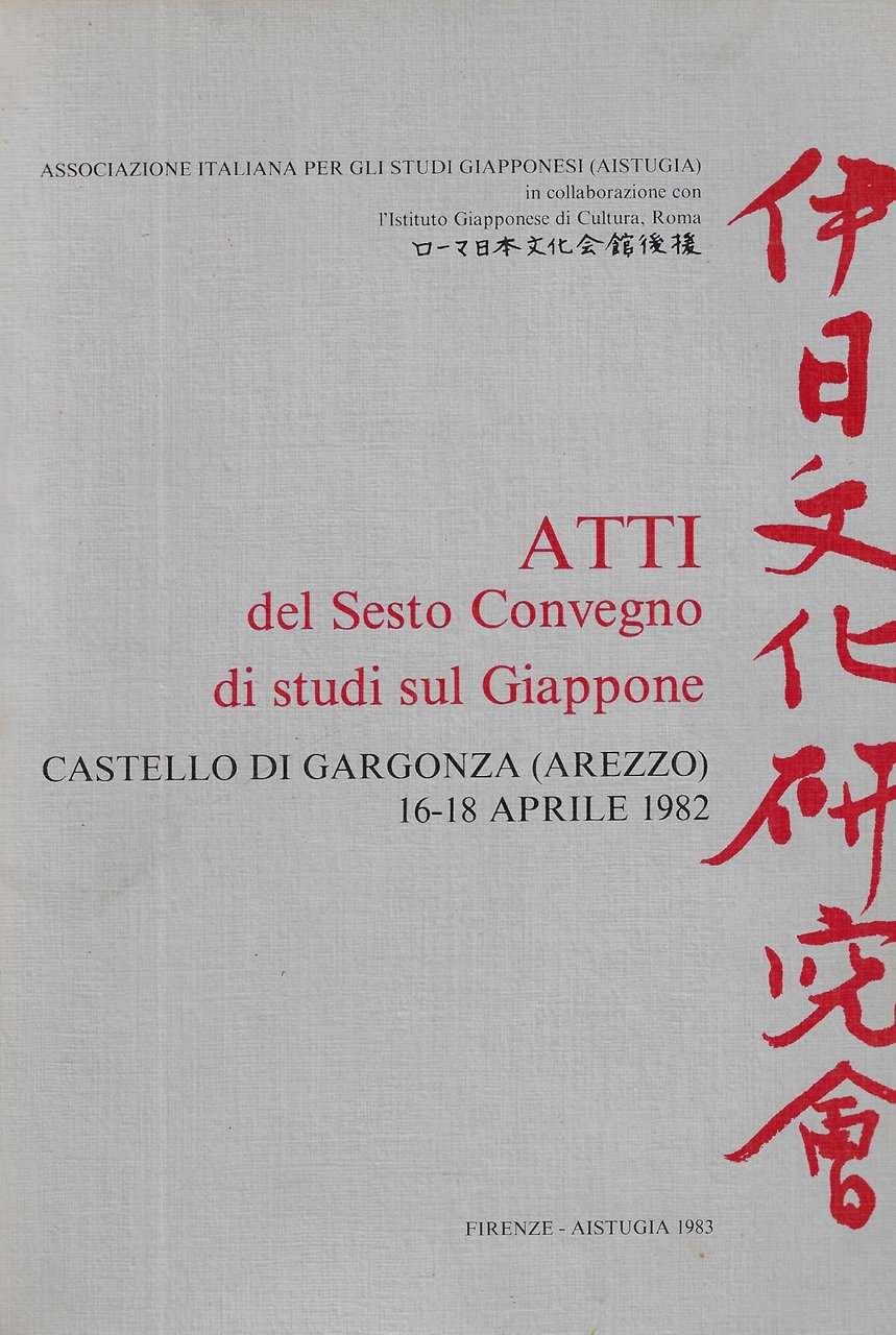 Atti del Sesto Convegno di Studi Giapponesi, Castello di Gargonza, …