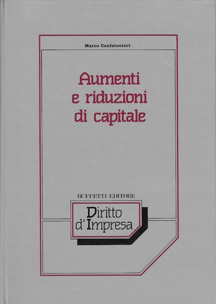 Aumenti e riduzioni di capitale : aspetti civilistici, impostazioni contabili, …