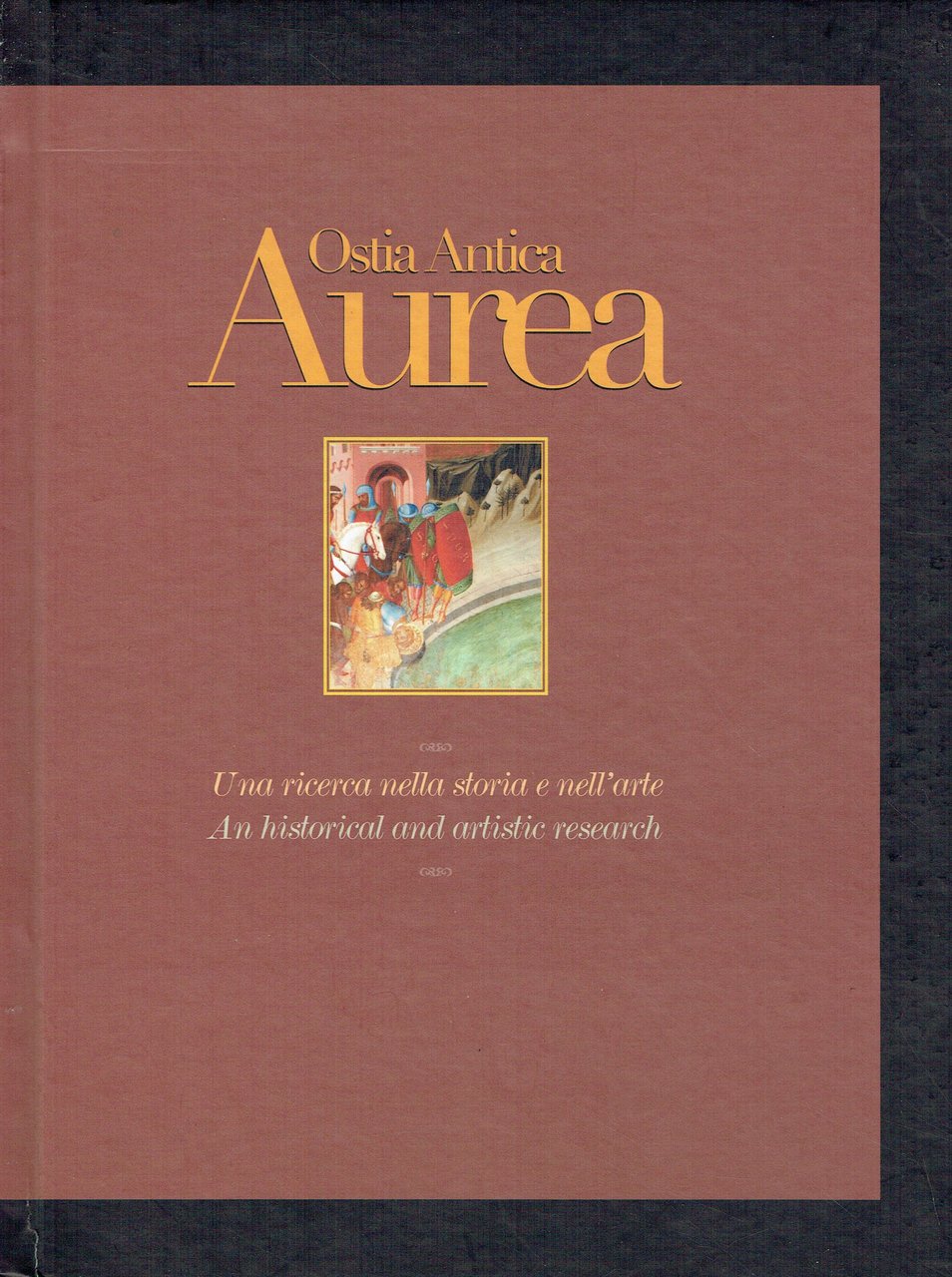 Aurea: Ostia antica : una ricerca nella storia e nell'arte