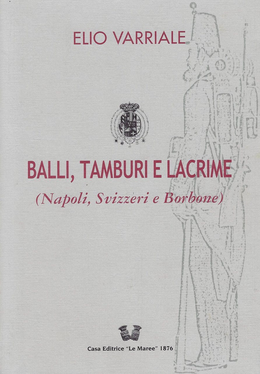 Balli,tamburi e lacrime (Napoli, Svizzeri e Borbone)